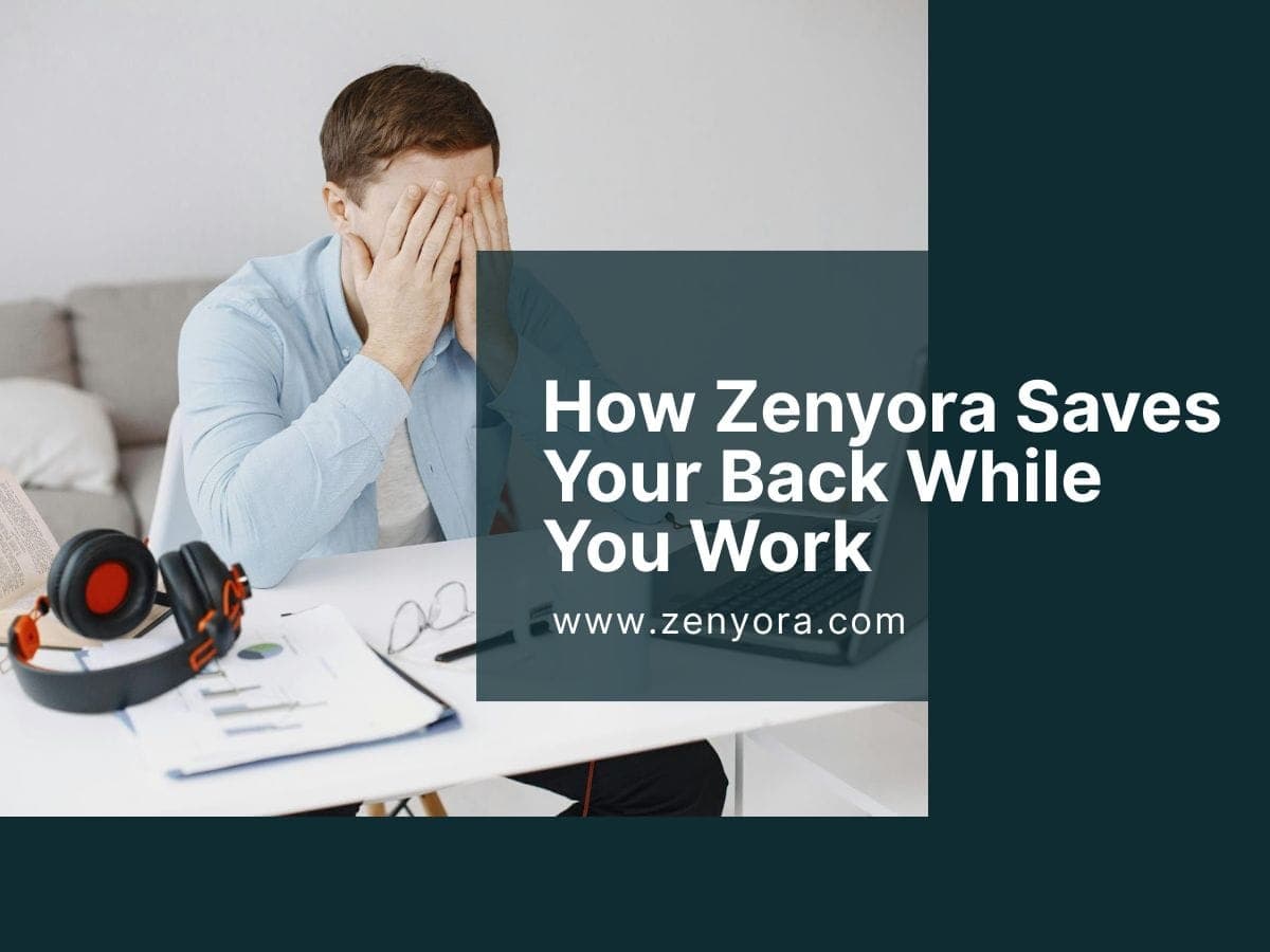 How Zenyora Saves Your Back While You Work